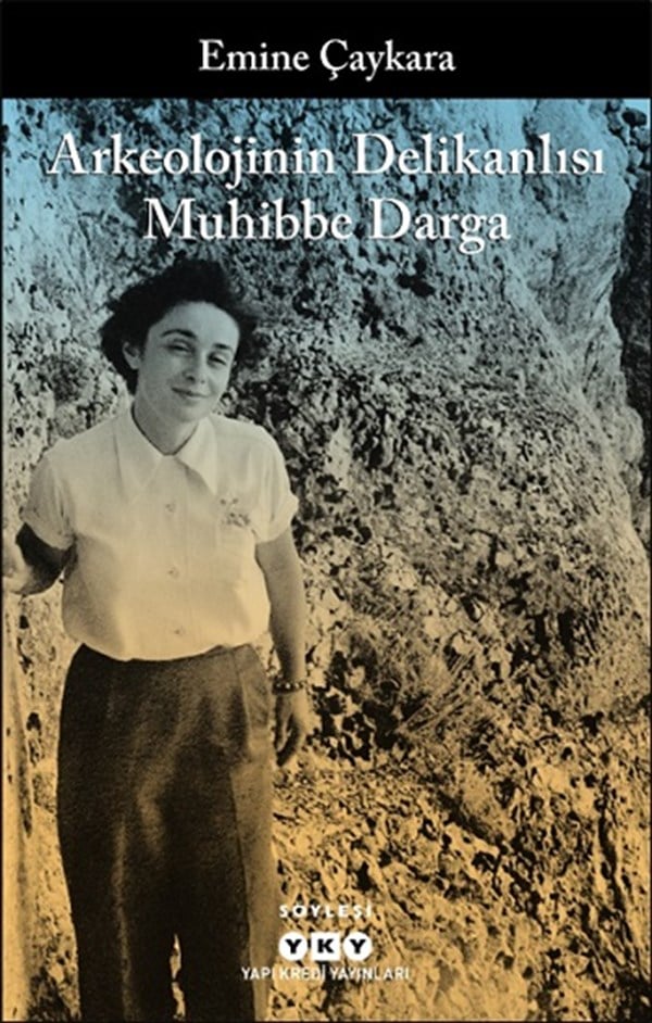 Arkeolojinin Delikanlısı Muhibbe Darga