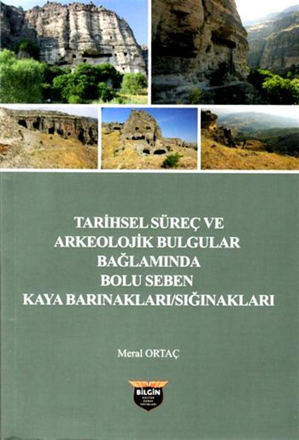 Tarihsel Süreç ve Arkeolojik Bulgular Bağlamında Bolu Seben Kaya Barınakları / Sığınakları