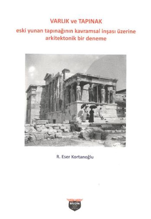 Varlık ve Tapınak - Eski Yunan Tapınağının Kavramsal İnşası Üzerine Arkitektonik Bir Deneme