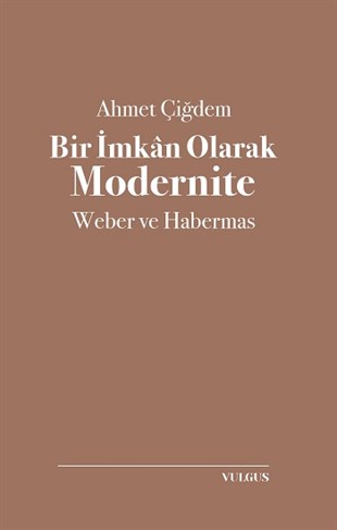 Bir İmkan Olarak Modernite- Weber ve Habermas