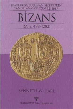 Bizans M.S.498-1282 Kazılarda Bulunan Sikkelerin Tanımlanması İçin Rehber