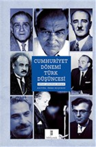 Cumhuriyet Dönemi Türk Düşüncesi - İsimler, Yönelimler, Bakışlar