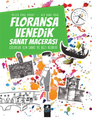 Floransa-Venedik Sanat Macerası Çocuklar İçin Sanat Ve Gezi Rehberi