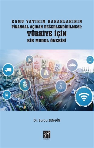 Kamu Yatırım Kararlarının Finansal Açıdan Değerlendirilmesi Türkiye İçin Bir Model Önerisi