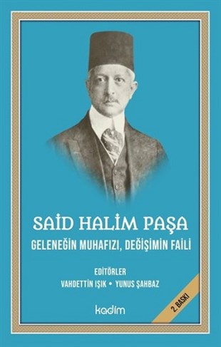 Said Halim Paşa - Meşrutiyet ve Cumhuriyet Arasındaki Son Halka