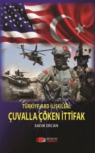 Türkiye ABD  İlişkileri : Çuvalla Çöken İttifak