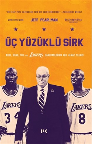 Üç Yüzüklü Sirk: Kobe, Shaq, Phil ve Lakers Hanedanlığının Akıl Almaz Yılları